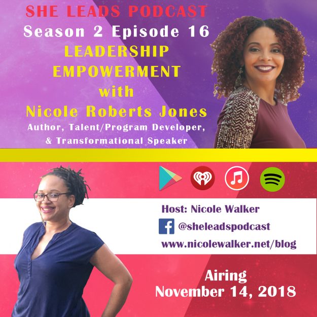 She Leads Podcast S2 E 16: Leadership Empowerment with Nicole Roberts Jones