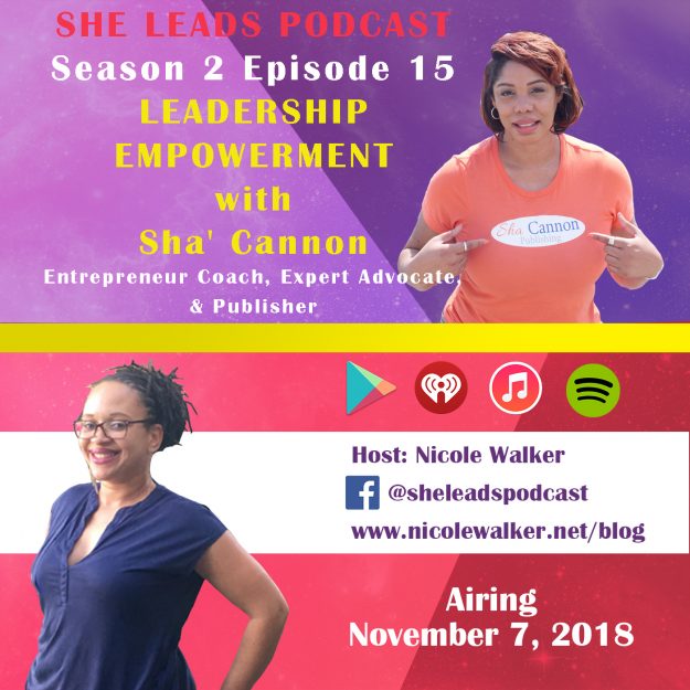 She Leads Podcast S2 E15: Leadership Empowerment with Sha’ Cannon